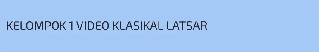 KELOMPOK 1 VIDEO KLASIKAL LATSAR